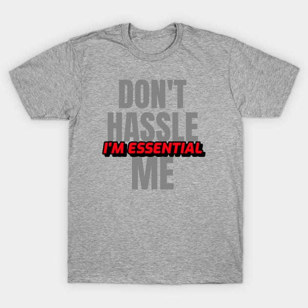 Dont Hassle Me Im Essential (Red) T-Shirt by M is for Max